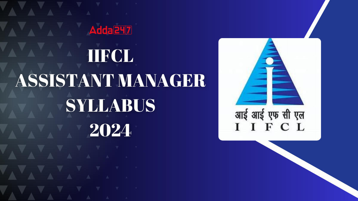 IIFCL Assistant Manager Syllabus 2024