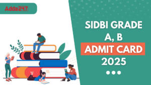 SIDBI Grade A B Admit Card 2025