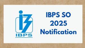 IBPS SO 2025 Notification