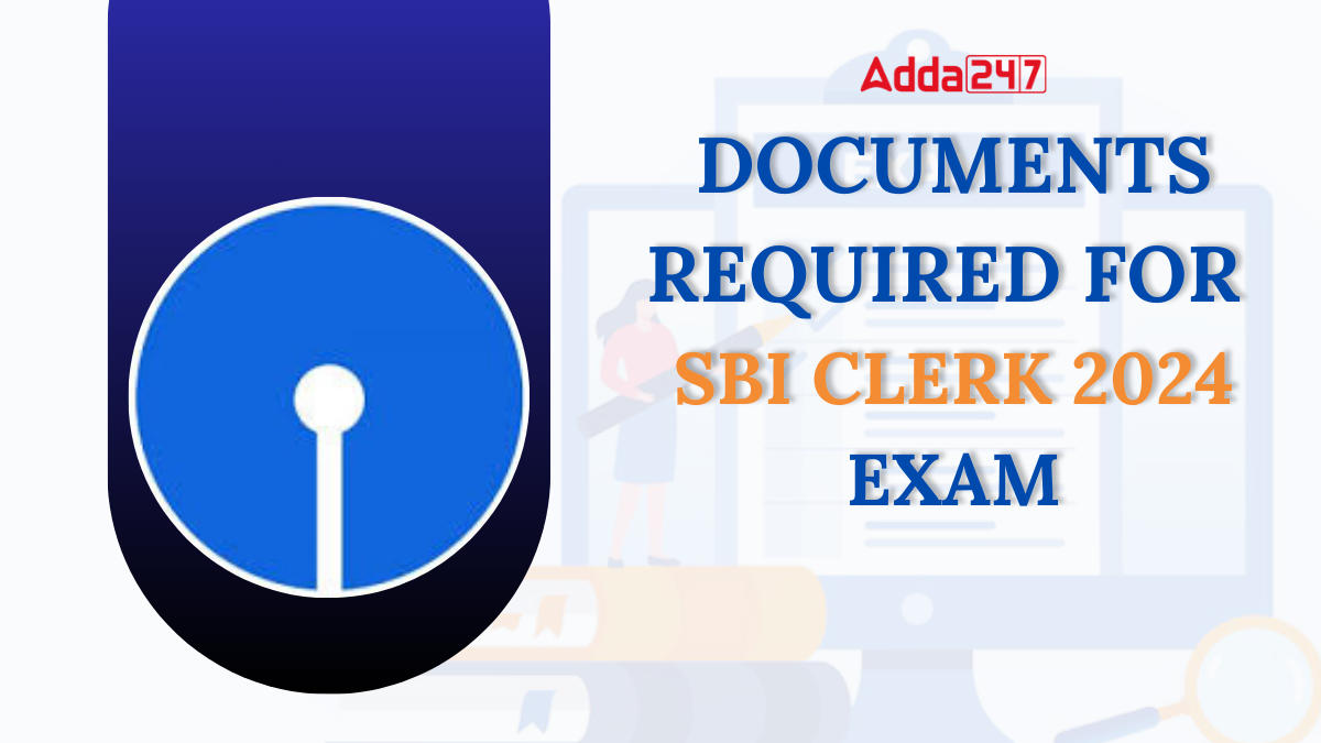 Documents Required for SBI Clerk 2024 Exam