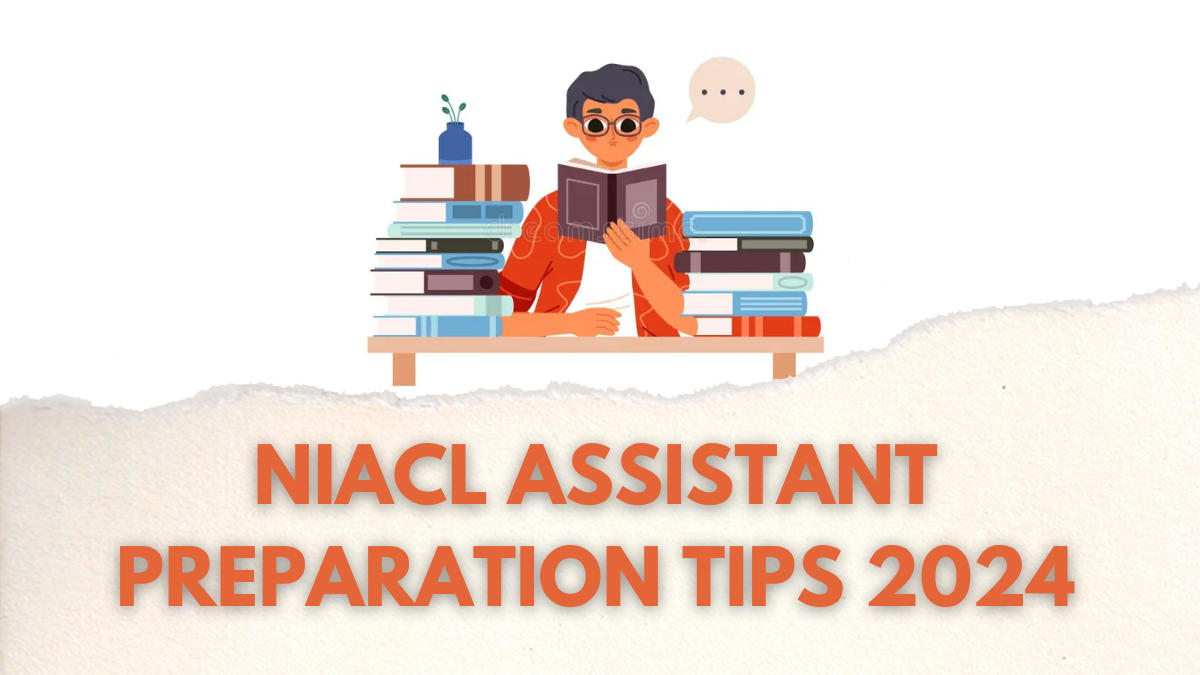 NIACL Assistant Preparation Tips 2024