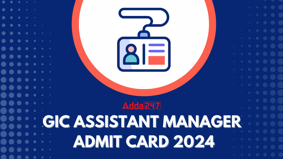 GIC Assistant Manager Admit Card 2024