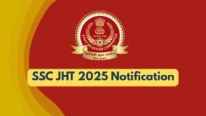 SSC JHT Notification 2025