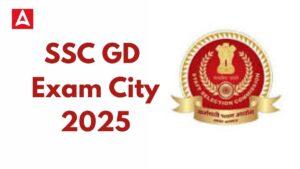 SSC GD Exam City 2025