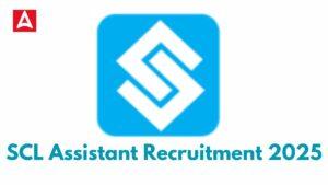 SCL Assistant Recruitment 2025