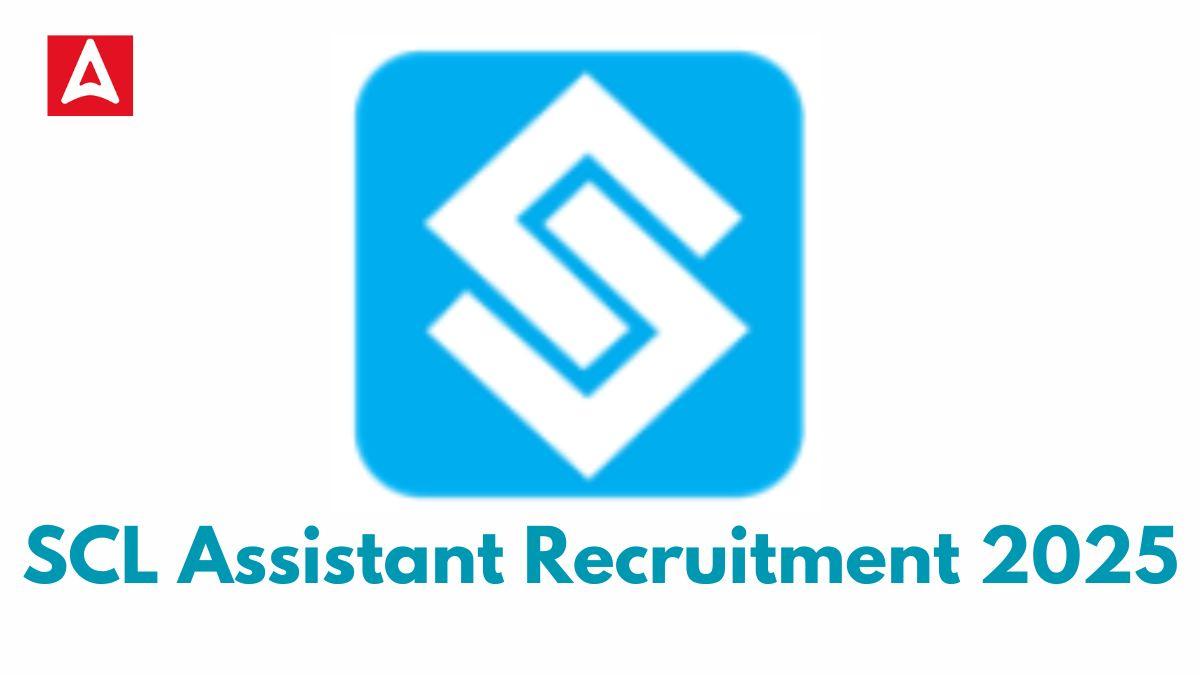 SCL Assistant Recruitment 2025