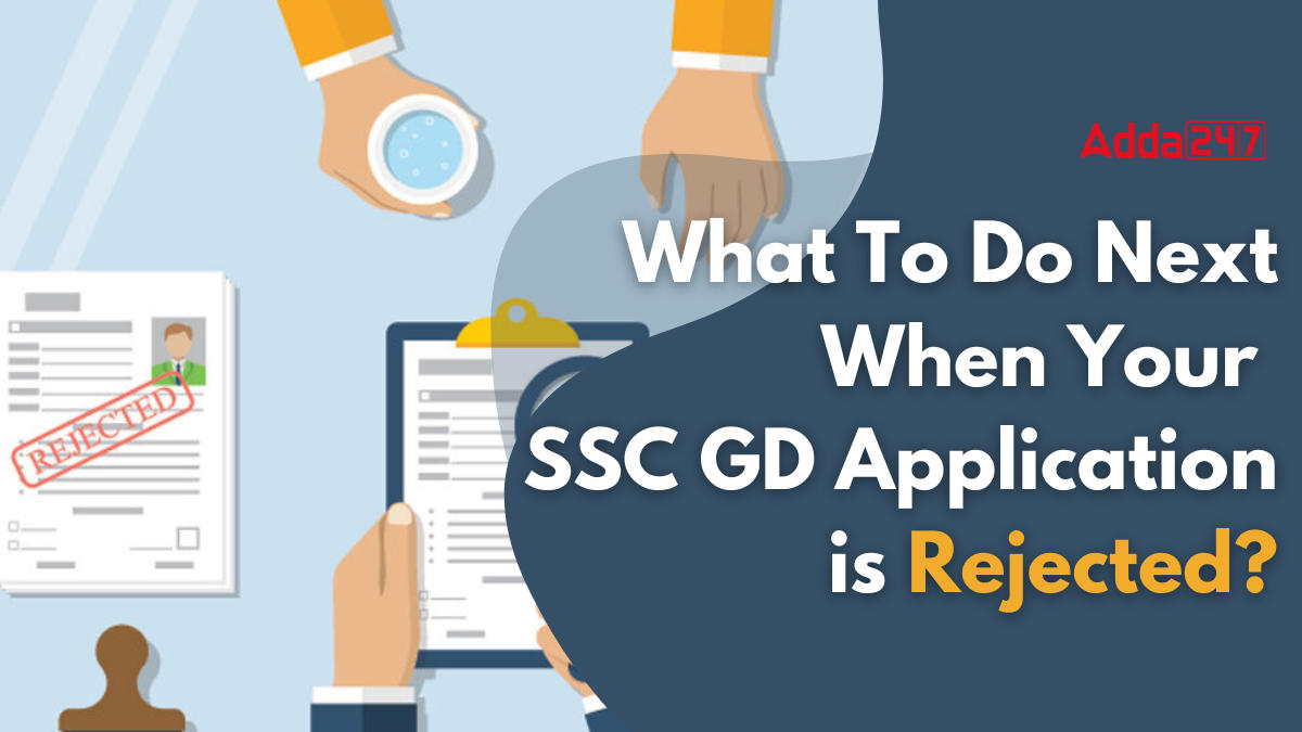 What To Do Next When Your SSC GD Application is Rejected