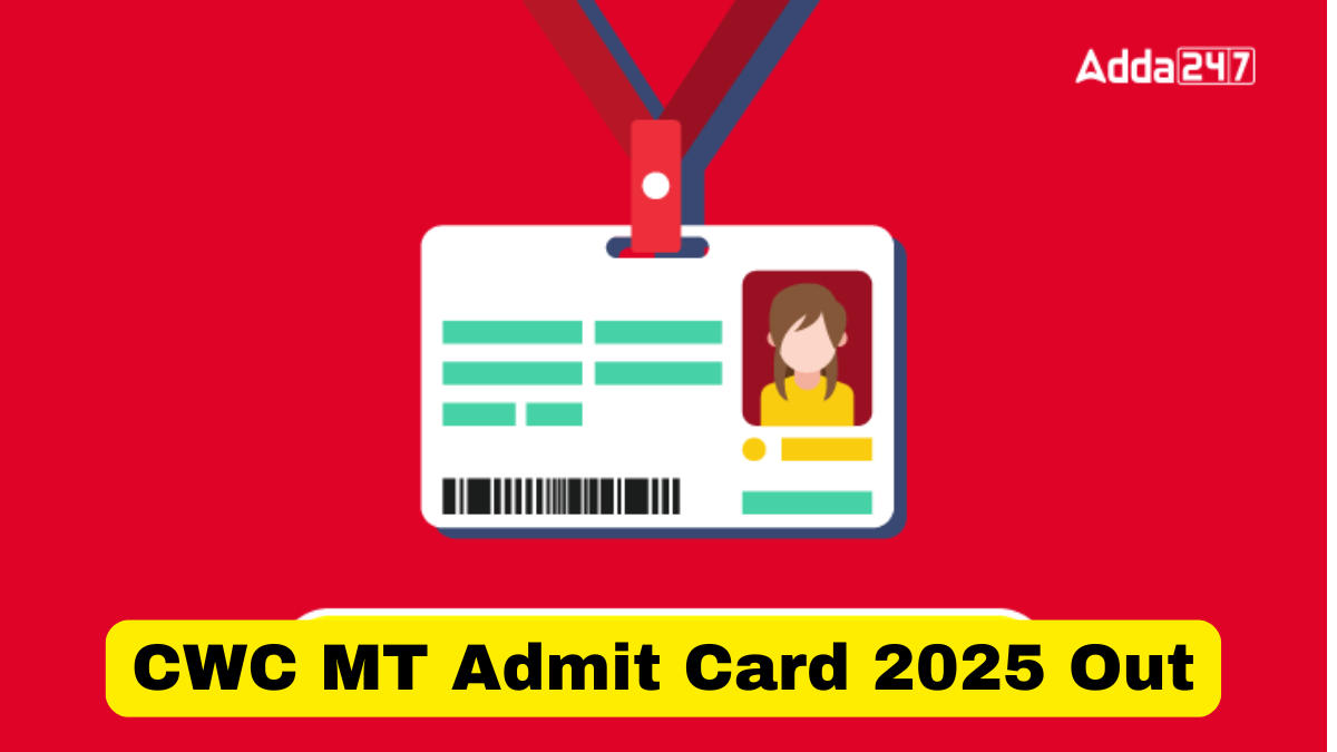 CWC MT Admit Card 2025