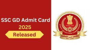 SSC GD Admit Card 2025 Released