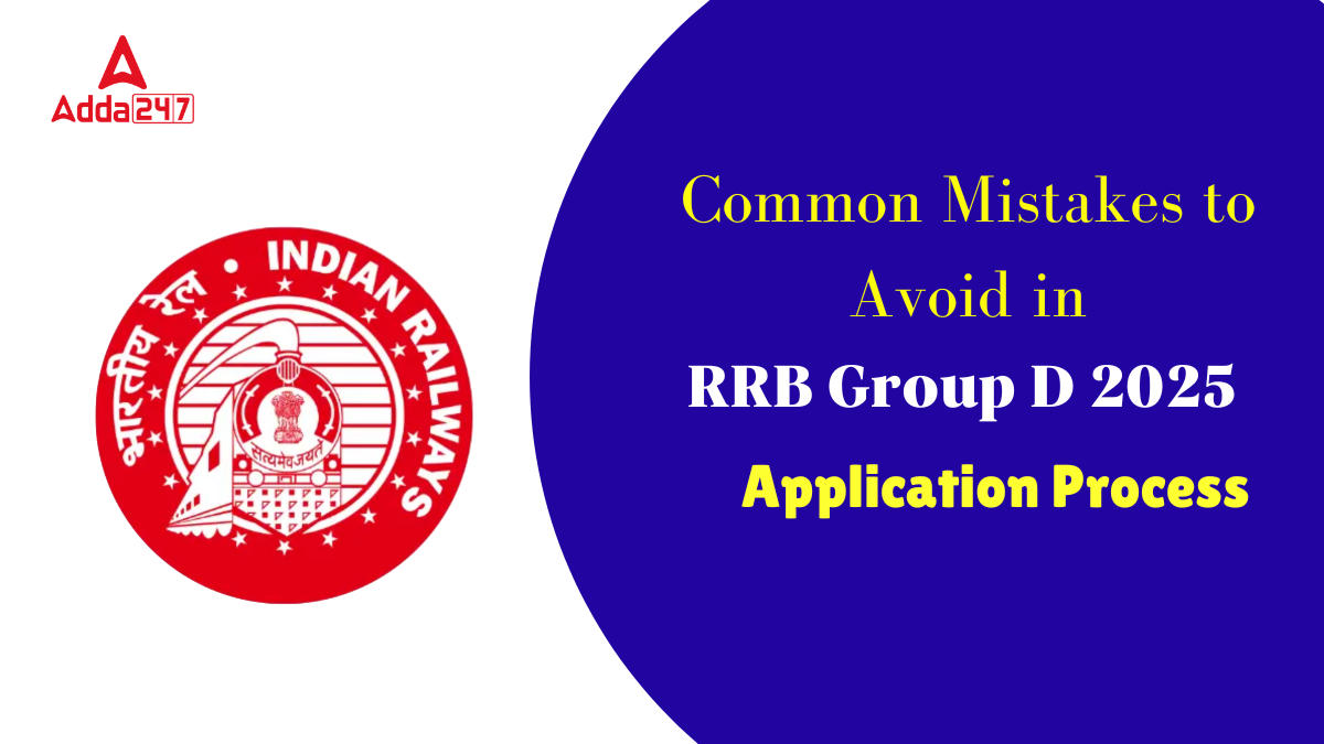 Common Mistakes to Avoid in RRB Group D 2025 Application Process