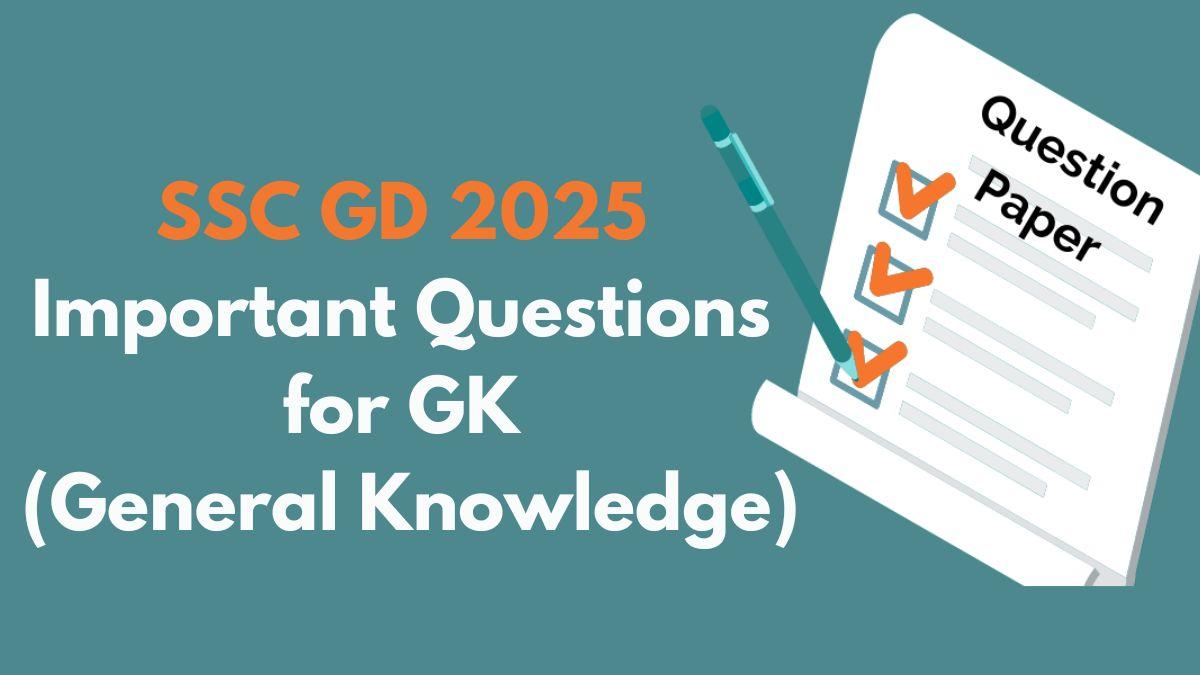 SSC GD 2025 Important Questions for GK (General Knowledge)