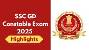 SSC GD Constable Exam 2025 Highlights