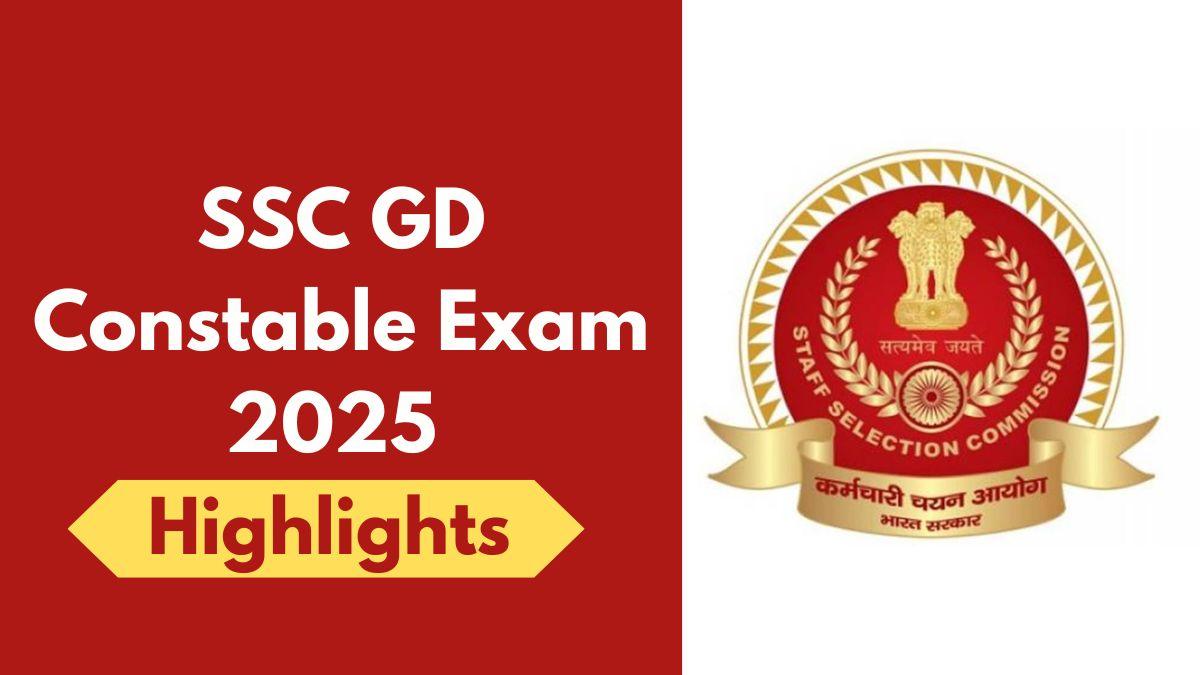 SSC GD Constable Exam 2025 Highlights