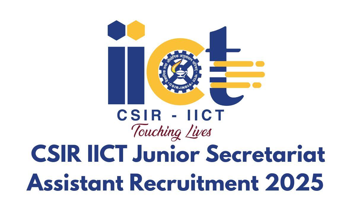 CSIR IICT Junior Secretariat Assistant Recruitment 2025