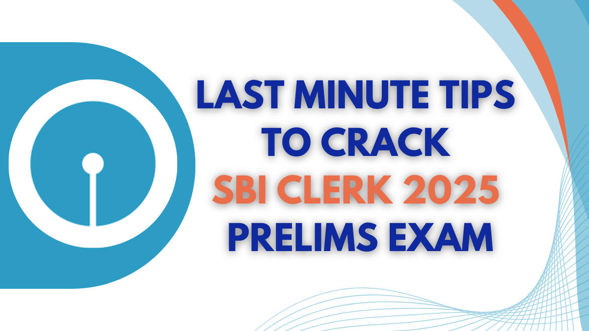 Last Minutes Tips to Crack SBI Clerk 2025 Prelims Exam