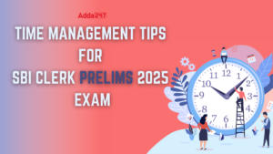 Time Management Tips for SBI Clerk Prelims 2025 Exam