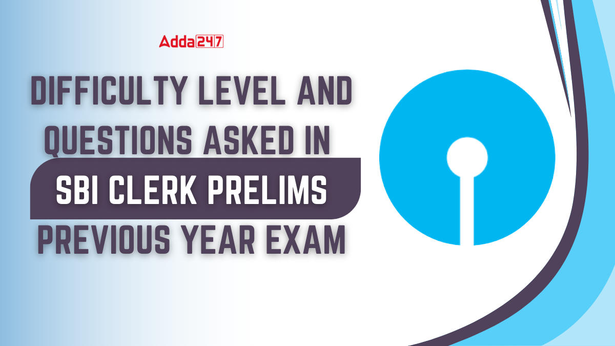 Check Difficulty Level and Question Asked in SBI Clerk Prelims Previous Year Exam