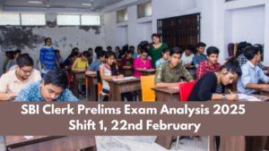 SBI Clerk Prelims Exam Analysis 2025 Shift 1, 22nd February