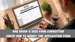 RRB Group D 2025 Form Correction