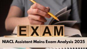 NIACL Assistant Mains Exam Analysis 2025