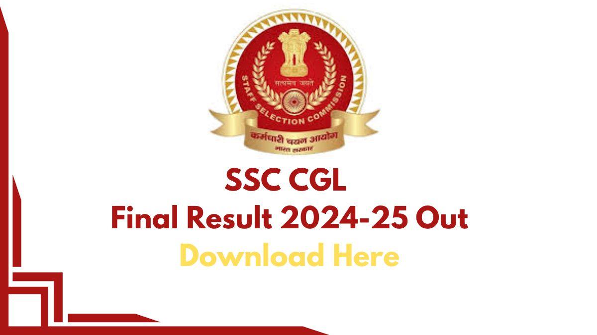 SSC CGL Final Result 2024-25 Out