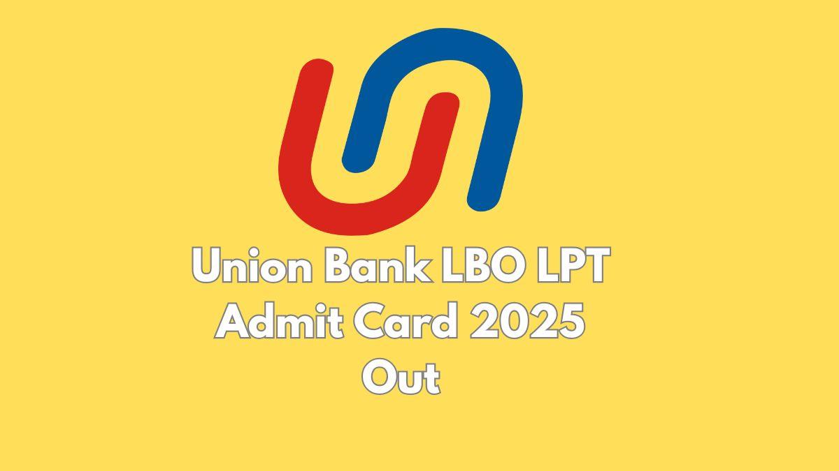 Union Bank LBO LPT Admit Card 2025