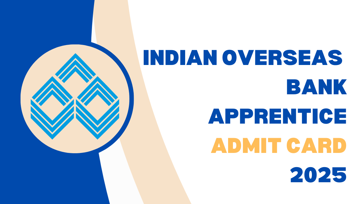 Indian Overseas Bank Apprentice Admit Card 2025