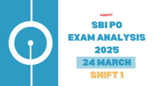 SBI PO Exam Analysis 2025 24 March Shift 1