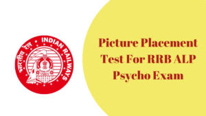 Picture Placement Test For RRB ALP Psycho Exam
