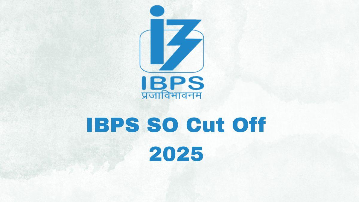IBPS SO Cut Off 2025