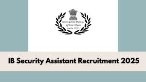 IB Security Assistant Recruitment 2025