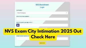 NVS Exam City Intimation 2025 Out