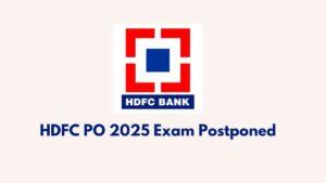 HDFC PO 2025 Exam Postponed