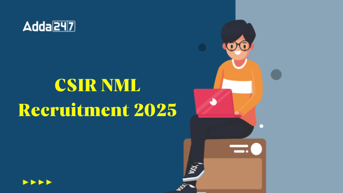 CSIR NML Recruitment 2025