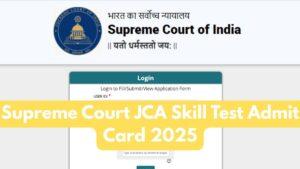 Supreme Court JCA Skill Test Admit Card 2025