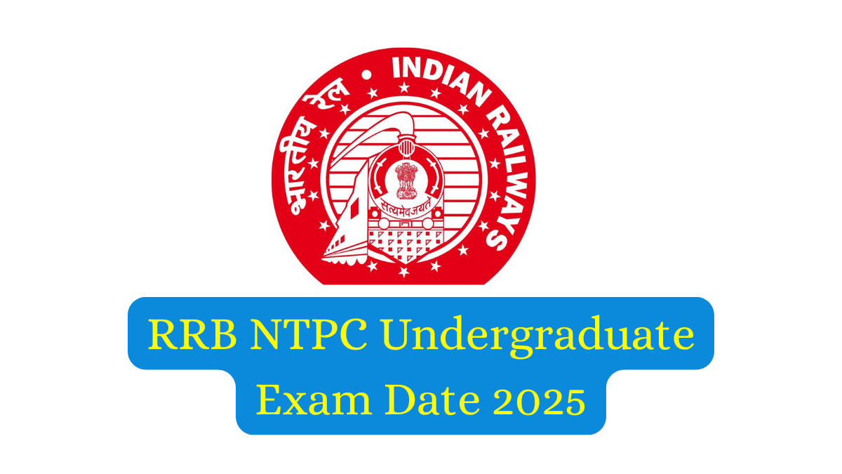RRB NTPC Undergraduate Exam Date 2025