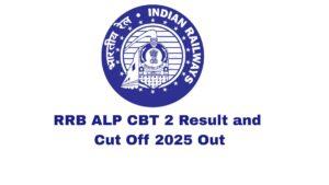 RRB ALP CBT 2 Result and Cut Off 2025 Out