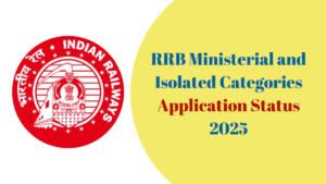 RRB Ministerial and Isolated Categories Application Status 2025