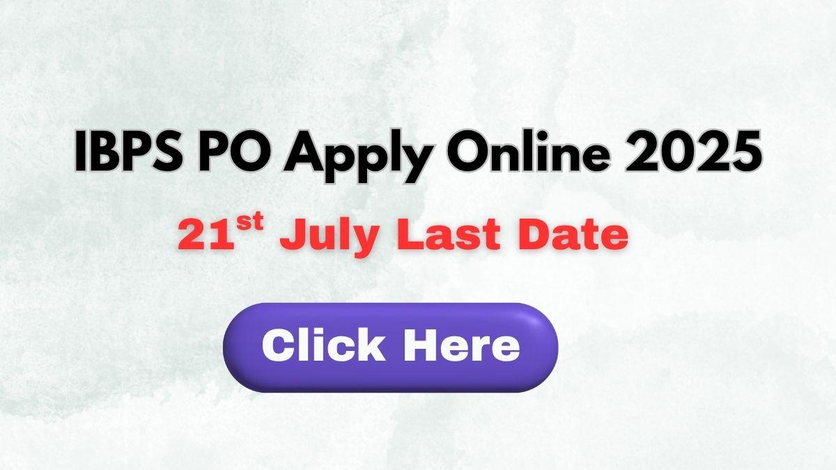 IBPS PO Apply Online 2025 Last Date
