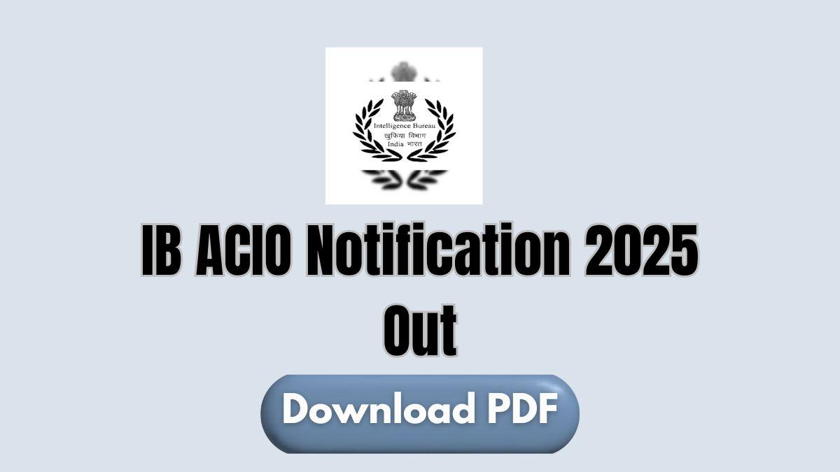 IB ACIO Notification 2025 Out