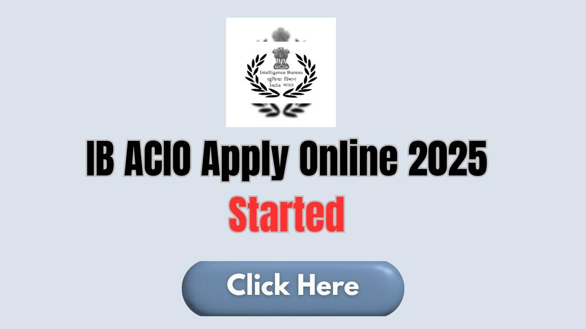 IB ACIO Apply Online 2025 Started