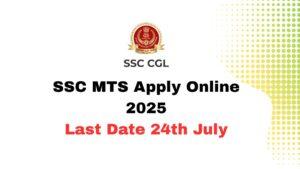 SSC MTS Apply Online 2025 Last Date 24th July