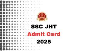 SSC JHT Admit Card 2025 (1)