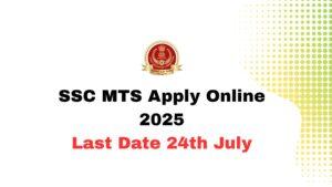 SSC MTS Apply Online 2025 Last Date 24th July