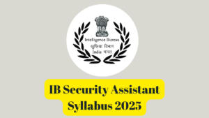 IB Security Assistant Syllabus 2025