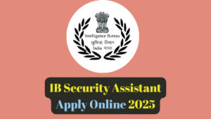 IB Security Assistant Apply Online 2025