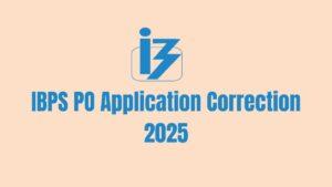 IBPS PO Application Correction 2025
