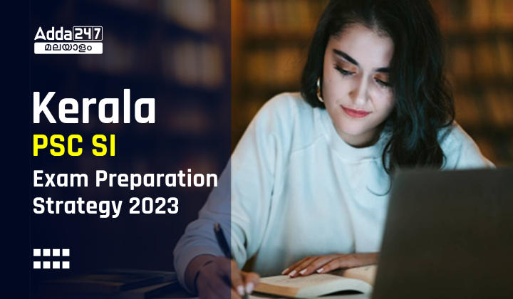 Kerala PSC SI Exam Preparation Strategy 2023