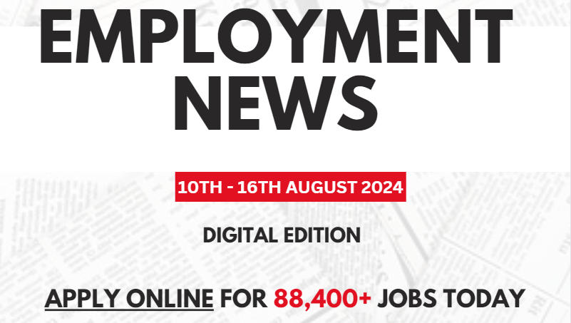 Employment News: 10 -16 August for 88400+ Vacancies Download PDF