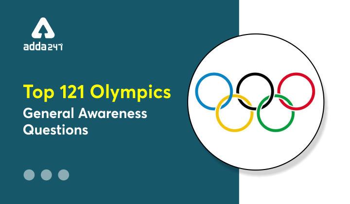 Top 121 Olympics General Awareness Questions: Study Material for Police Constable Exam | शीर्ष 121 ऑलिम्पिक सामान्य ज्ञानाचे प्रश्न